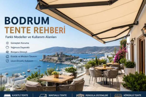 Bodrum Tente Rehberi: Farklı Modeller ve Kullanım Alanları